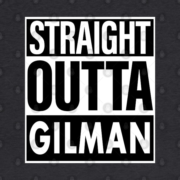 Gilman Name Straight Outta Gilman by ThanhNga